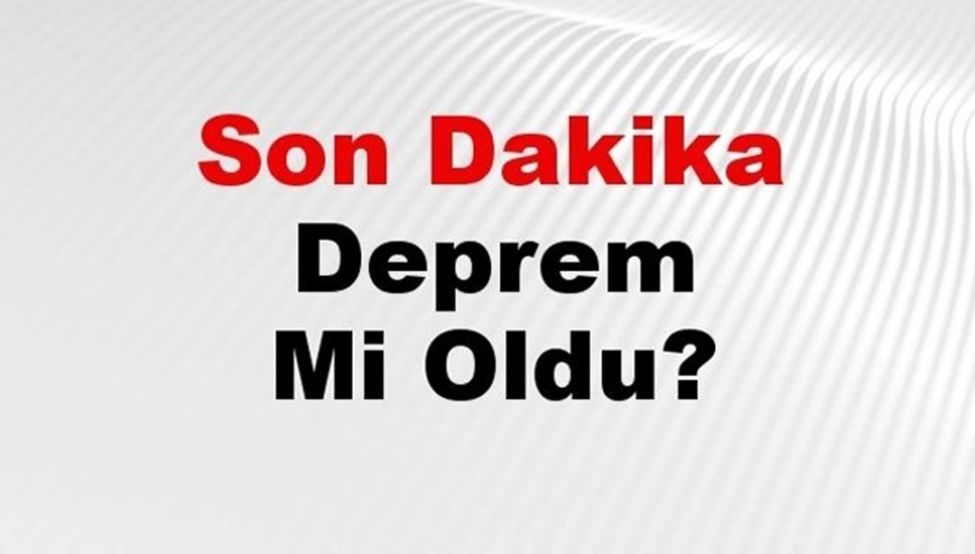 Son dakika depremi mi? Deprem neredeydi? İstanbul, Ankara, Izmir ve AFAD Eyaleti Son Depremler 03 Mart 2025 - Son Dakika Türkiye Haberleri